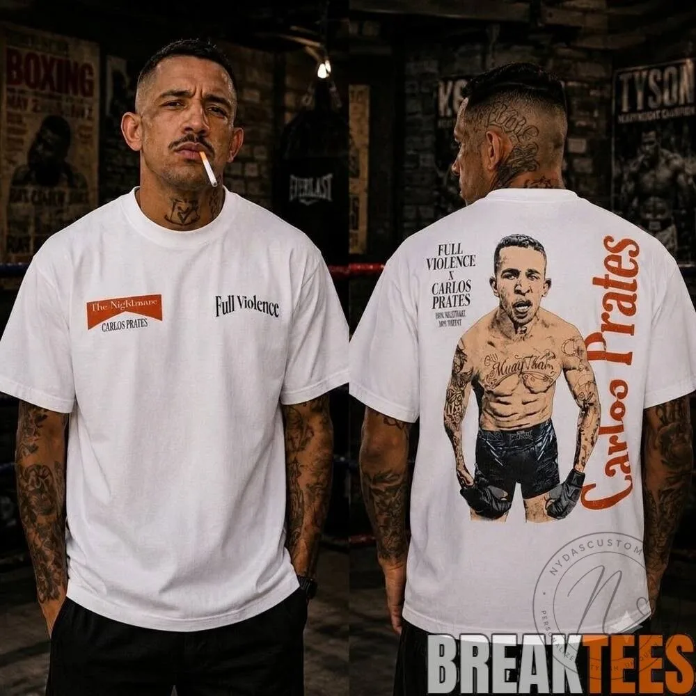 Carlos Prates The Nightmare Full Violence Muay Thai Fighter T-Shirt 1 Carlos Prates The Nightmare Full Violence Muay Thai Fighter T-Shirt