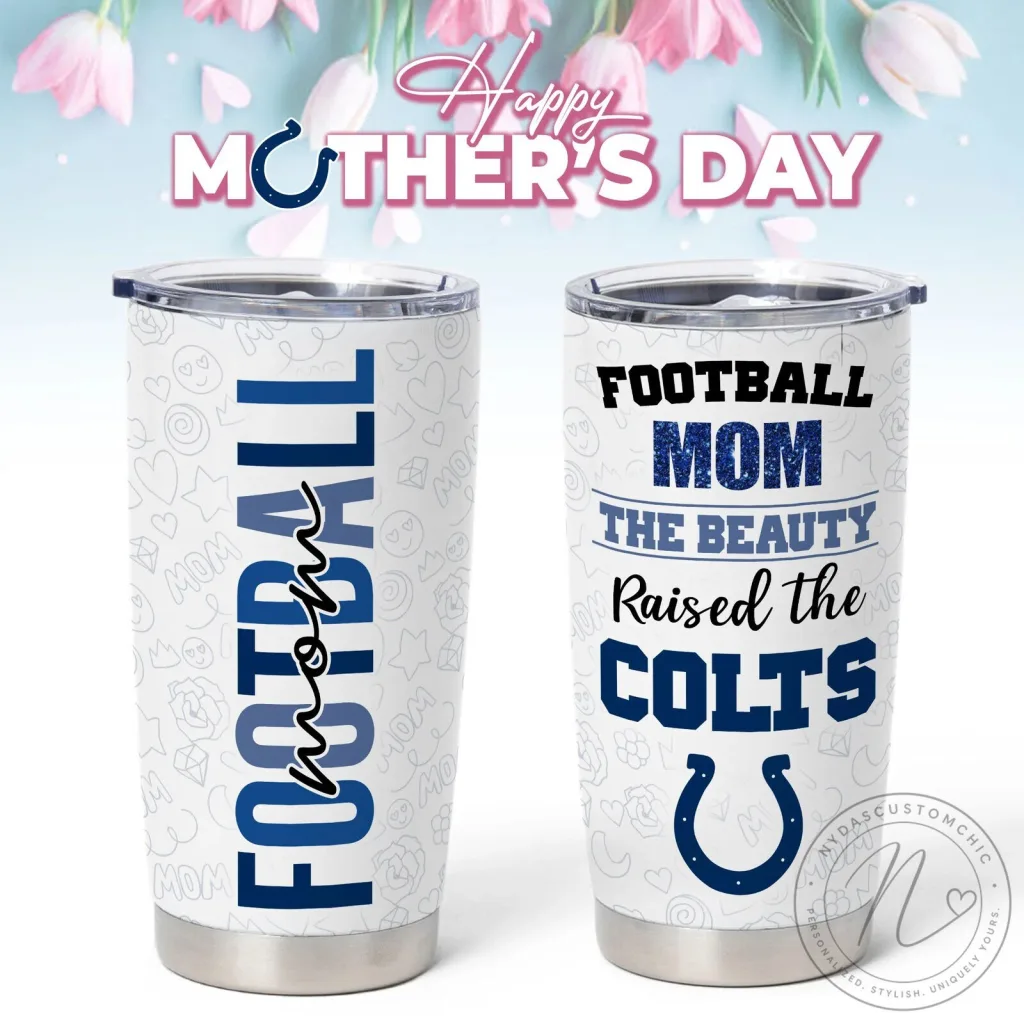 Indianapolis Colts Football Mom Mother's Day Insulated Tumbler Indianapolis Colts Football Mom Mother's Day Insulated Tumbler