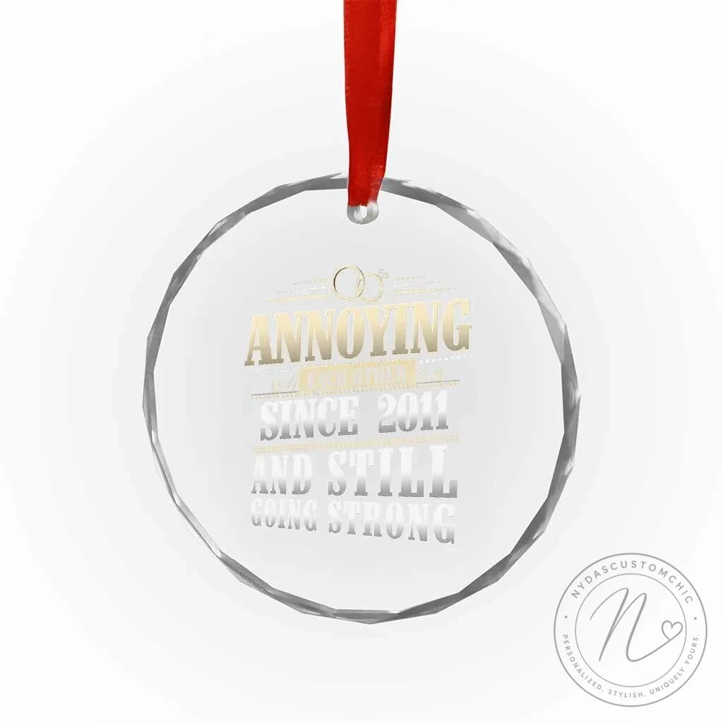 Annoying Each Other Since 2011 Still Going Strong 15th Anniversary Crystal Glass Ornament 10 Annoying Each Other Since 2011 Still Going Strong 15th Anniversary Crystal Glass Ornament