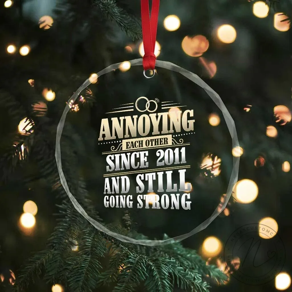Annoying Each Other Since 2011 Still Going Strong 15th Anniversary Crystal Glass Ornament 11 Annoying Each Other Since 2011 Still Going Strong 15th Anniversary Crystal Glass Ornament