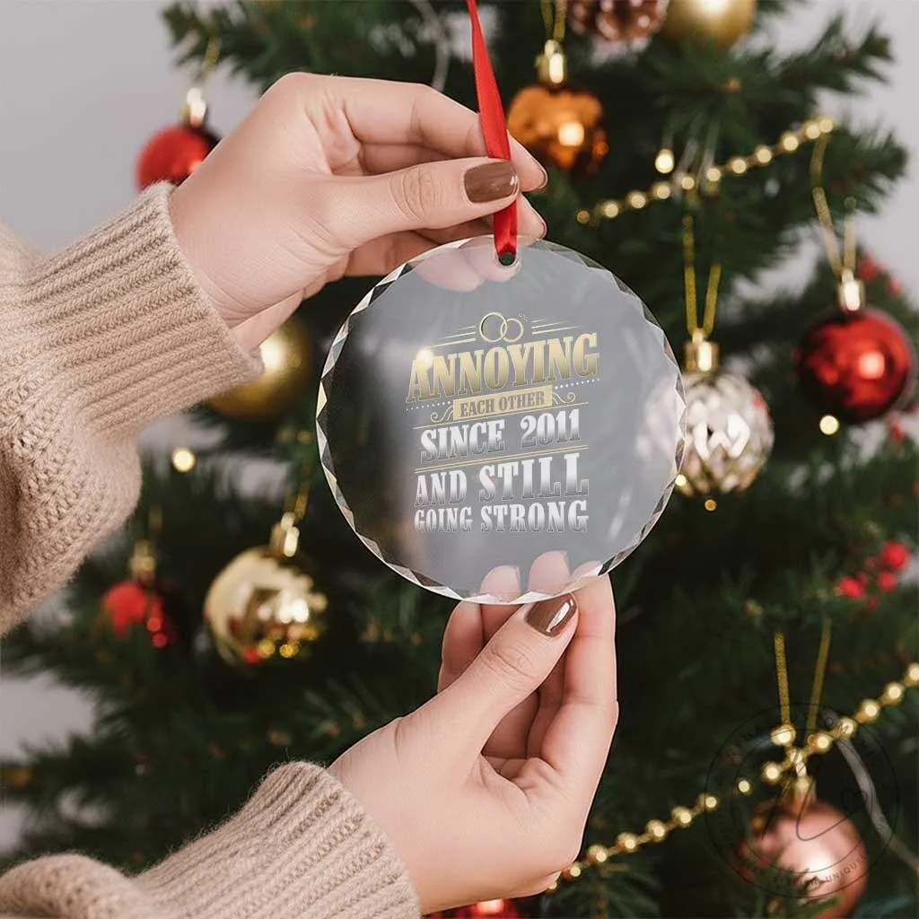 Annoying Each Other Since 2011 Still Going Strong 15th Anniversary Crystal Glass Ornament 12 Annoying Each Other Since 2011 Still Going Strong 15th Anniversary Crystal Glass Ornament